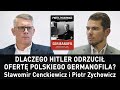 Dlaczego Hitler odrzucił ofertę polskiego germanofila? – Sławomir Cenckiewicz i Piotr Zychowicz.