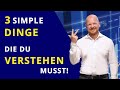 3 simple Dinge, die Du verstehen musst!