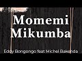 Momemi mikumba - Eddy Bongongo feat. Michel bakenda (lyrics/parole/songtext)