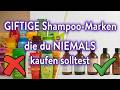 8 Shampoo Marken Die Tatsächlich GIFTIG Sind Und 3 Die Du Ausprobieren Solltest