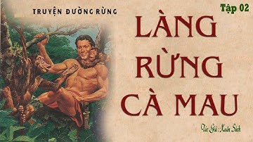 [Tập 02] Câu Chuyện Làng Quê Ở Ven Rừng Xưa: LÀNG RỪNG CÀ MAU | Xuân Sách | Truyện Kênh Cô Vân