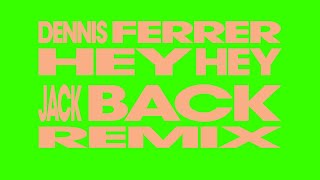 Video thumbnail of "Dennis Ferrer - Hey Hey (Jack Back Remix) [Visualizer]"
