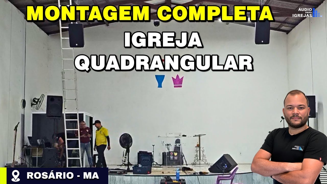 MONTAGEM COMPLETA | IGREJA QUADRANGULAR - PARTE 01 / ROSÁRIO - MA