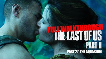 THE LAST OF US 2 FULL WALKTHROUGH PART 27: The Aquarium (Seattle Day 1)