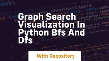 Graph search visualization in python bfs and dfs