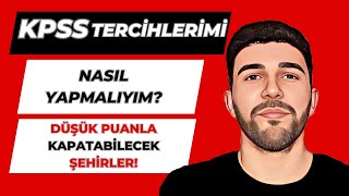 KPSS Tercihlerimi Nasıl Yapmalıyım? Düşük Puanla Kapatabilecek Şehirler?