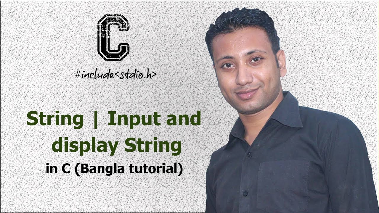 C programming Bangla Tutorial 5.183 : String | Input and display String ...