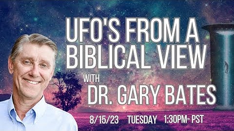 Ufos from a Biblical view with Gary Bates