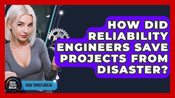 How Did Reliability Engineers Save Projects From Disaster? - How Things Break
