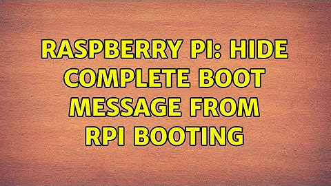 Raspberry Pi: Hide Complete Boot Message from RPI booting (3 Solutions!!)