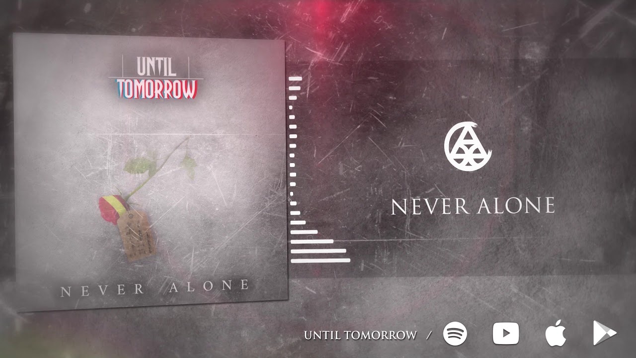 asking alexandria here i am Until Tomorrow - Never Alone