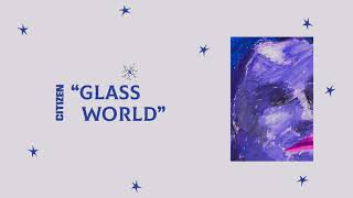 Video voorbeeld van "Citizen - “Glass World” (Official Audio)"