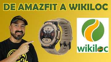 Como bajar la ruta de tu AMAZFIT  T-Rex 2 y subirla a WIKILOC