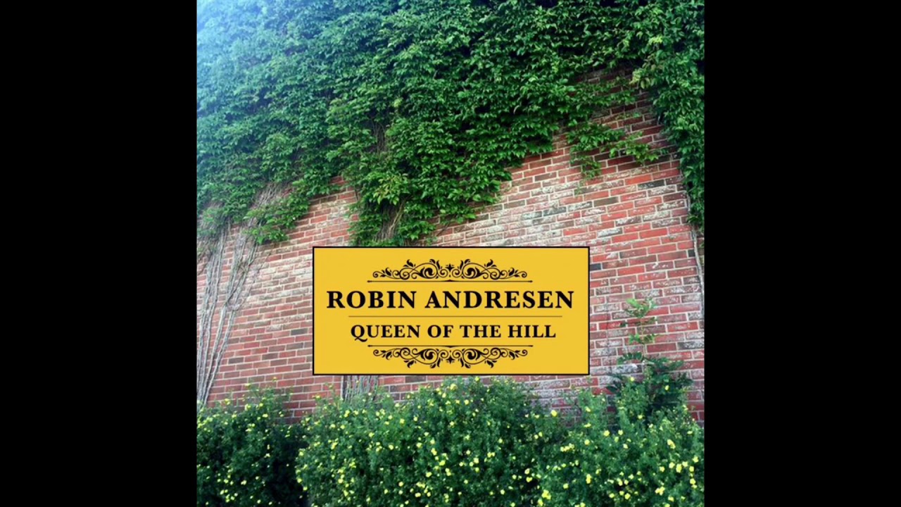 Robin Andresen - Queen of The Hill