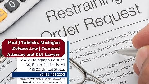 The Difference Between No Contact Orders, Protection Orders And Restraining Orders by Paul Tafelski