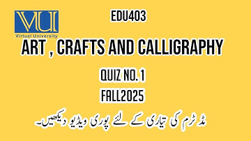 EDU403 Art, Crafts and Calligraphy FALL2025 Quiz 1 Solution #fall2025 #quiz #edu403 #vuquiz #vulms 