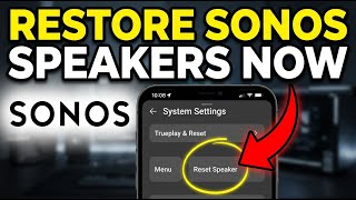 How to restore Sonos speakers using app and Trueplay reset - Detailed Guide
