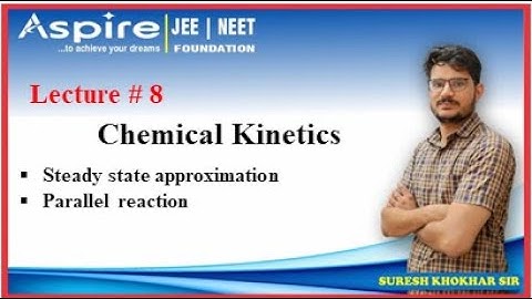 Chemical kinetics |  Lec.8 | Steady state approximation |  Parallel reaction