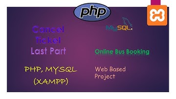 81. Cancel Ticket | Last Part | PHP, MySQL (XAMPP Server) | Backend Online Bus Booking