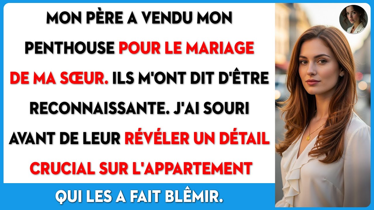 Mon père a vendu mon penthouse pour le mariage de ma sœur. Il l'a vite regretté.