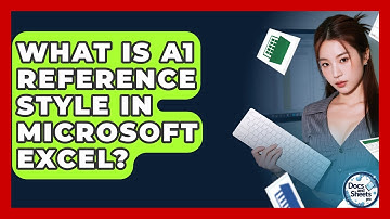 What Is A1 Reference Style In Microsoft Excel? - Docs and Sheets Pro