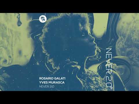 Rosario Galati & Yves Murasca - Never 2.0