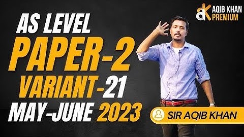 AS | P2 | MAY JUNE 2023 | VARIANT 21 | EXAM SOLUTION | BY SIR AQIB KHAN