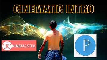 How to make basic CINEMATIC INTRO video using KINEMASTER and PIXELLAB