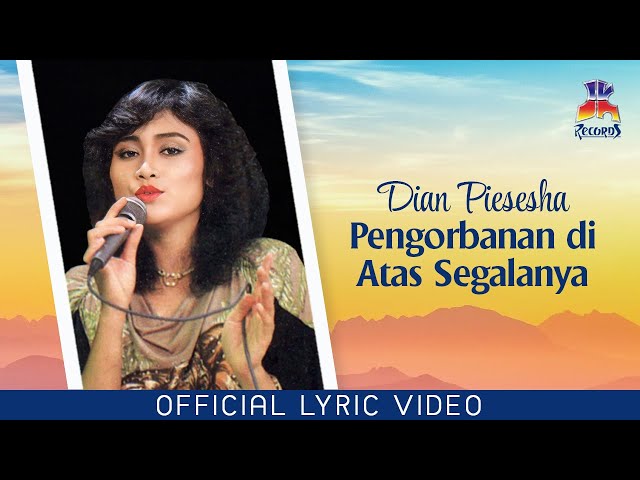 Dian Piesesha - Pengorbanan Di Atas Segalanya (Official Lyric Video) class=