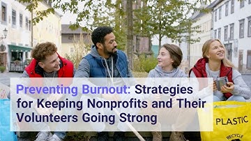 Preventing Burnout: Strategies for Keeping Nonprofits and Their Volunteers Going Strong