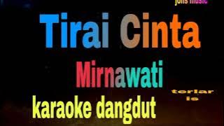  TIRAI CINTA || MIRNAWATI || KARAOKE DANGDUT || NADA WANITA 