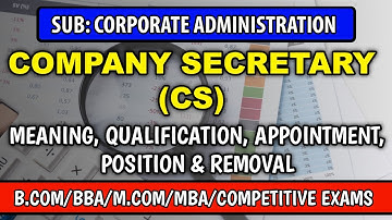 COMPANY SECRETARY - MEANING, QUALIFICATION, APPOINTMENT, POSITION AND REMOVAL FOR B.COM 2nd SEM NEP