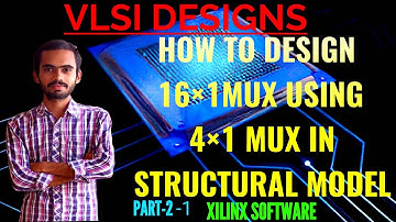 HOW TO DESIGN 16 × 1 MUX USING 4 × 1 MUX IN XILINX SOFTWARE STRUCTURAL MODEL PART 1