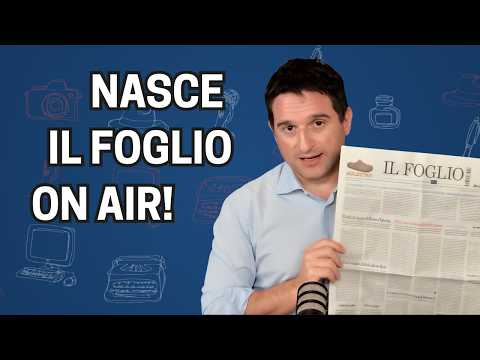 Video Il Foglio On Air: linformazione del Foglio diventa video