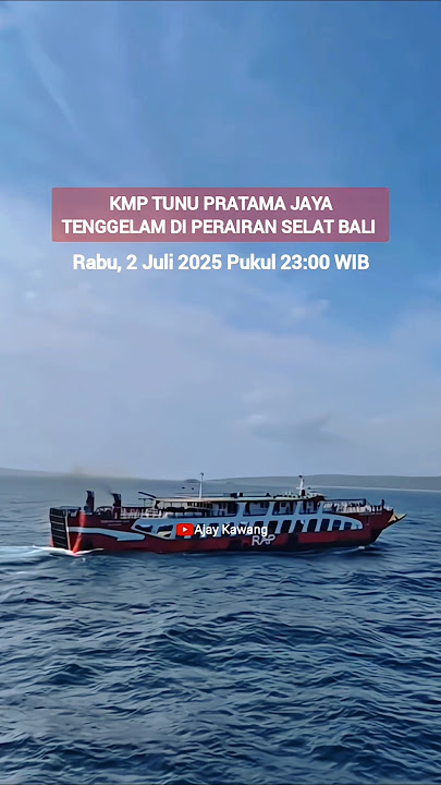 KMP Tunu Pratama Jaya Tenggelam di perairan selat Bali
