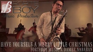 Have Yourself A Merry Little Christmas - Forteboy Music x Damez Nababan chords