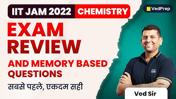 IIT JAM 2022 Exam Review and Memory Based Questions | IIT JAM Chemistry | VedPrep Chem Academy