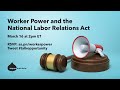 Worker Power and the National Labor Relations Act