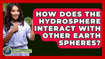 How Does the Hydrosphere Interact with Other Earth Spheres? - Earth Science Answers