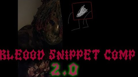 bleood snippet compilation 2.0