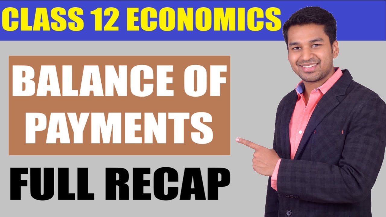 Class 12 : MACRO ECONOMICS | BALANCE OF PAYMENT - FULL RECAP - YouTube