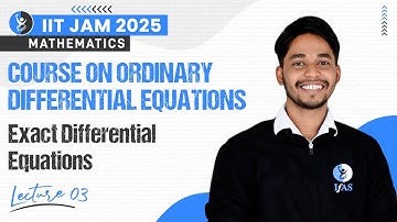 Exact Differential Equations | Ordinary Differential Equations | IIT JAM 2025 Mathematics | L3
