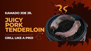 Quick and Tasty Kamado Joe Pork Tenderloin