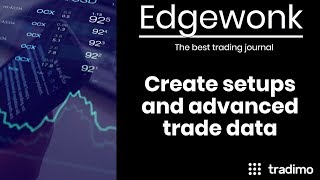 Using EDGEWONK Part 3of3: How to create setups and advanced trade data | Tradimo