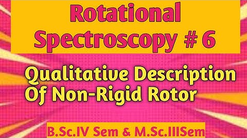 Rotational or Microwave Spectroscopy: Qualitative Description Of Non-Rigid Rotor @NOBLECHEMISTRY