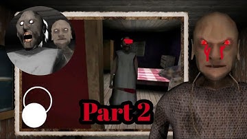 Granny: Chapter Tow - Gameplay Walkthrough Normal Mode (BossGameplay) Part - 2 Android/IOS