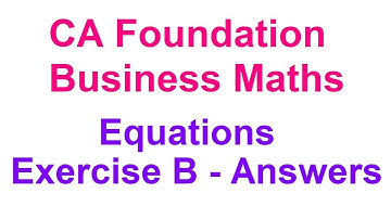 CA Foundation Business Mathematics Equations Exercise B Solutions
