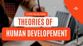 LCSW Study Help Series: Theories of Human Development 0001
