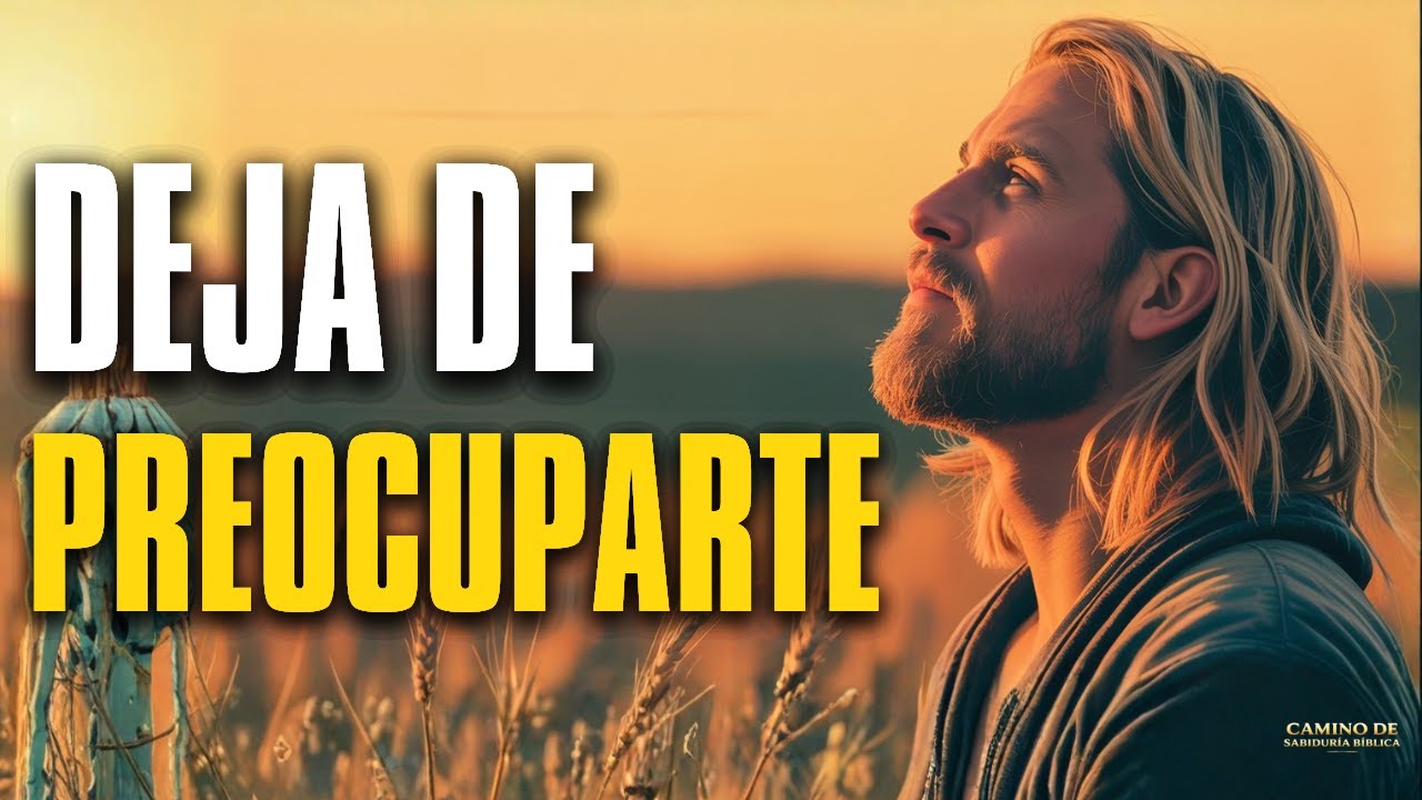 NO TE PREOCUPES MÁS | Aprende a Confiar en Dios y Deja la Ansiedad | Reflexión Cristiana | #jesus