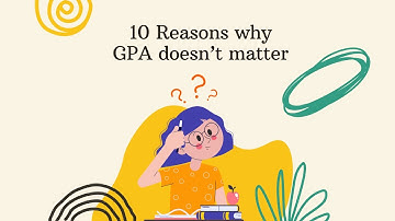 10 Reasons why GPA doesn’t Matter | Wiki Hacks